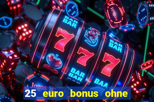 25 euro bonus ohne einzahlung casino 2022