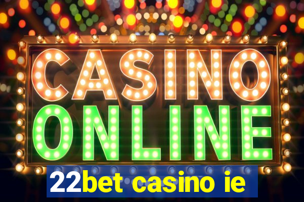 22bet casino ie