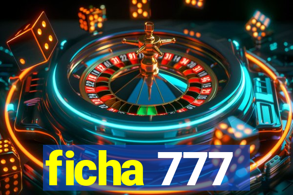 ficha 777