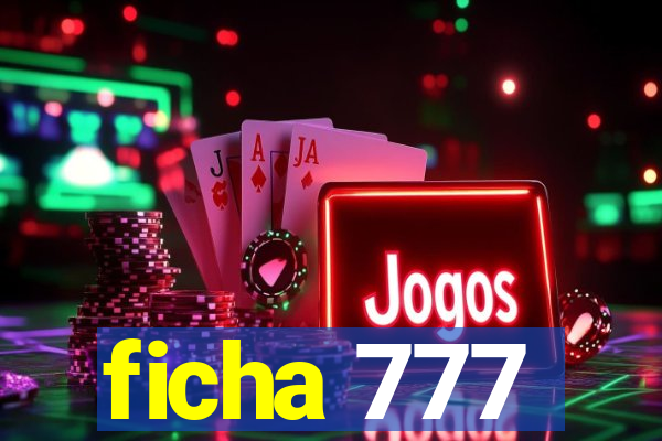 ficha 777