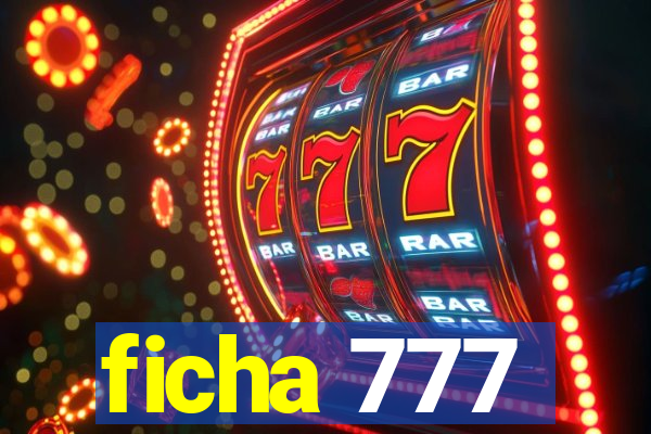 ficha 777