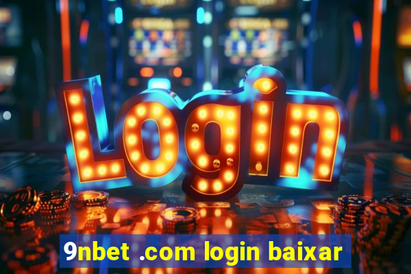 9nbet .com login baixar