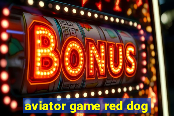 aviator game red dog