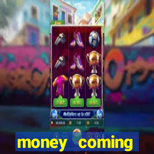 money coming slot-tada jogos