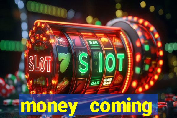 money coming slot-tada jogos