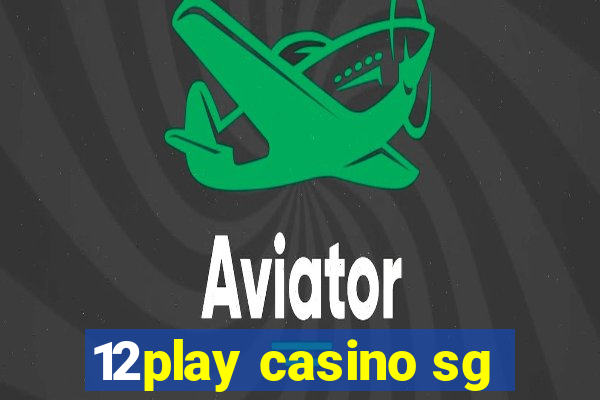 12play casino sg