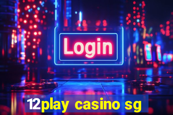 12play casino sg