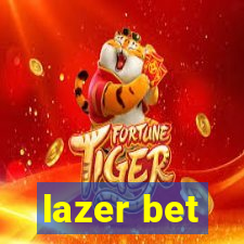 lazer bet