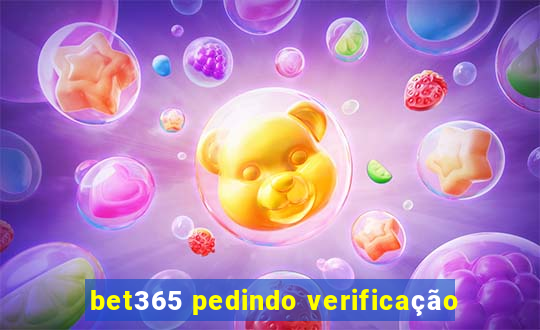 bet365 pedindo verificação