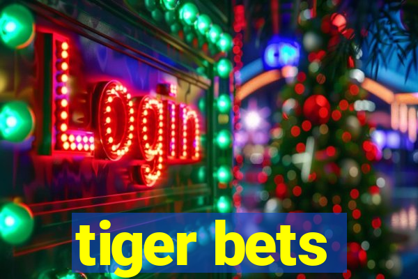 tiger bets