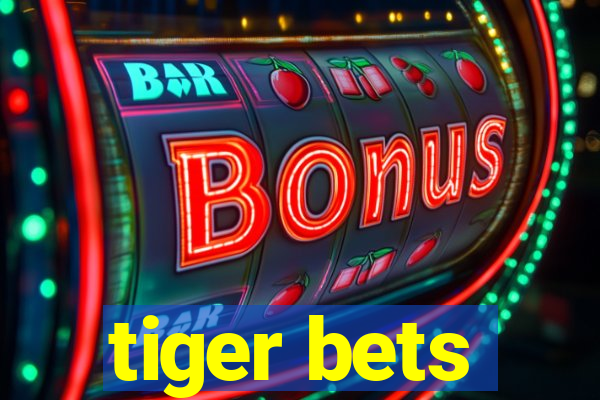 tiger bets