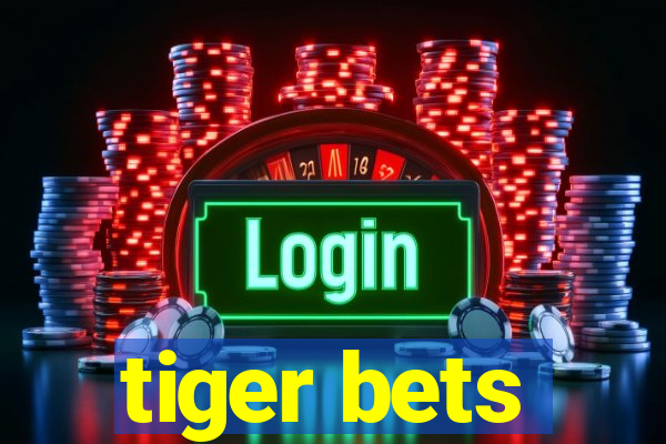 tiger bets