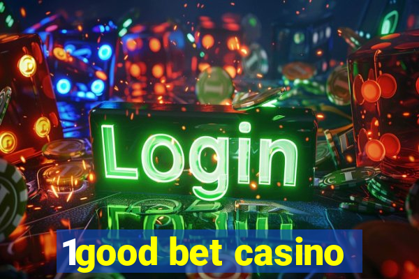 1good bet casino