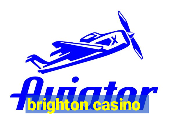 brighton casino