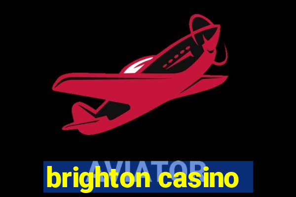 brighton casino