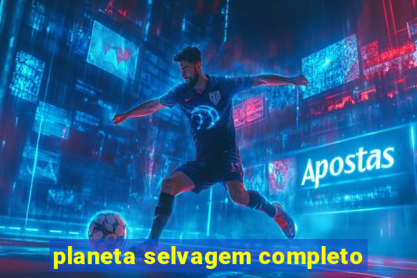 planeta selvagem completo