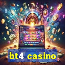 bt4 casino