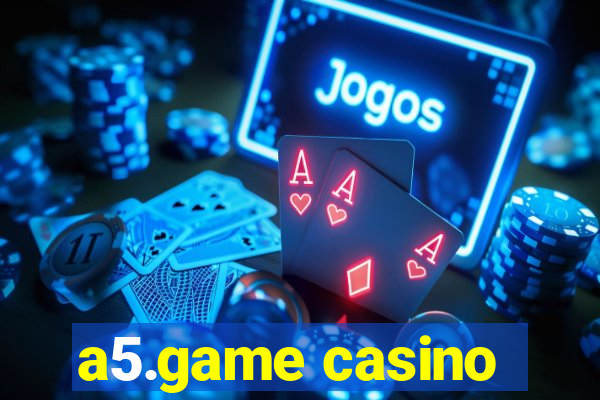 a5.game casino