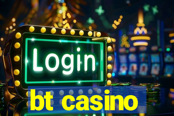 bt casino