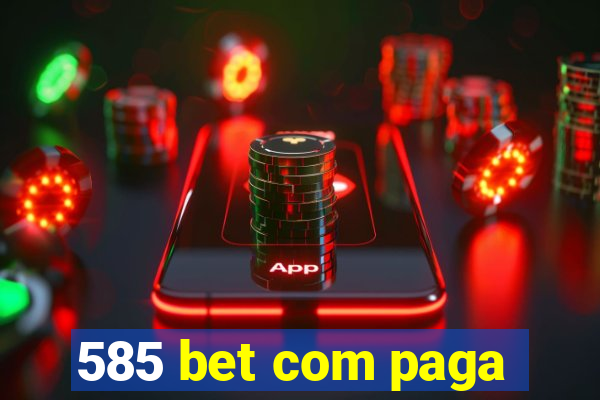 585 bet com paga