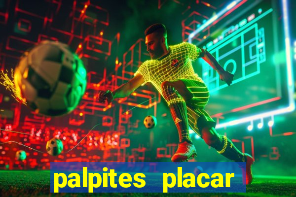 palpites placar jogos de hoje