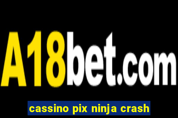 cassino pix ninja crash