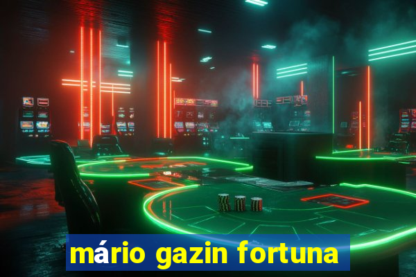 mário gazin fortuna