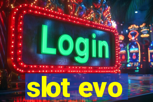 slot evo