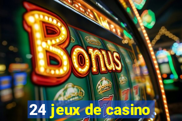 24 jeux de casino