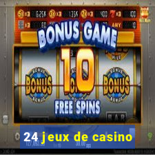 24 jeux de casino