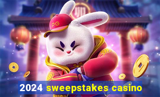 2024 sweepstakes casino