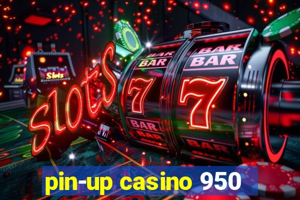 pin-up casino 950