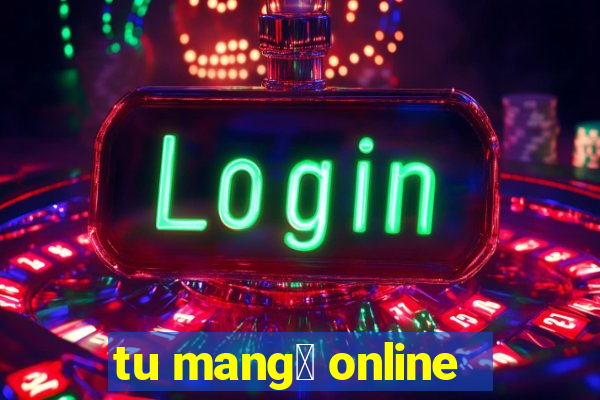 tu mang谩 online