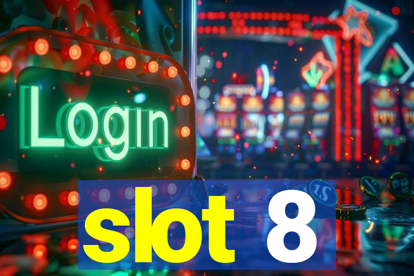 slot 8