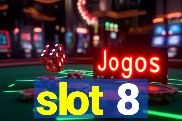 slot 8