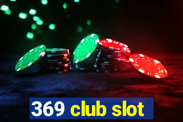 369 club slot