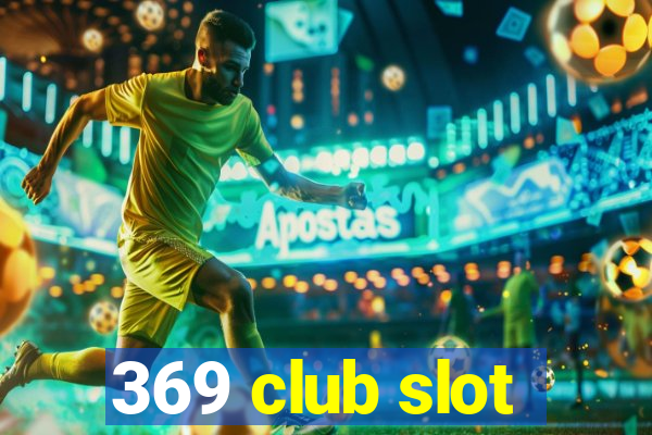 369 club slot