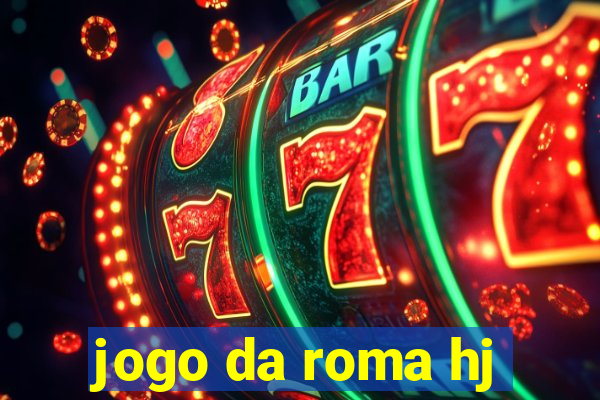 jogo da roma hj