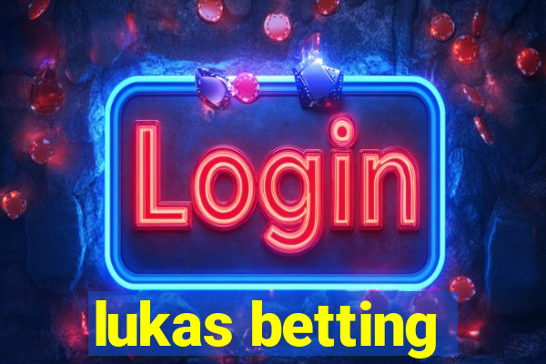 lukas betting