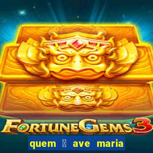 quem 茅 ave maria na umbanda