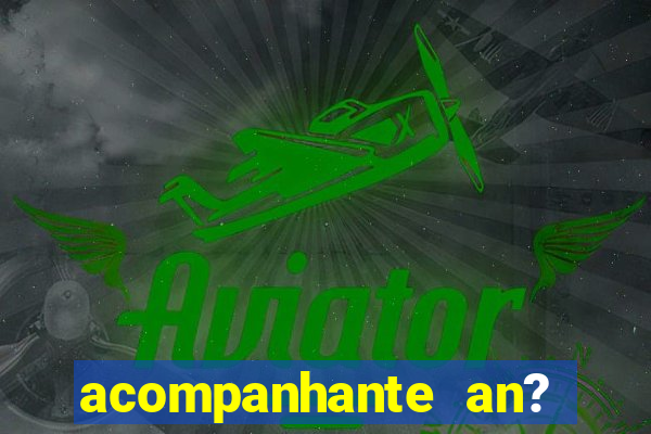 acompanhante an? s?o paulo