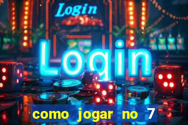 como jogar no 7 games bet