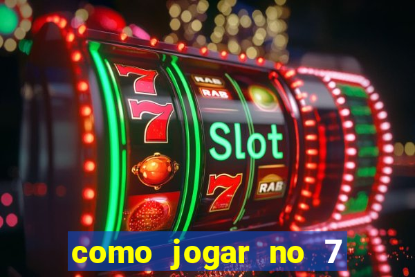 como jogar no 7 games bet