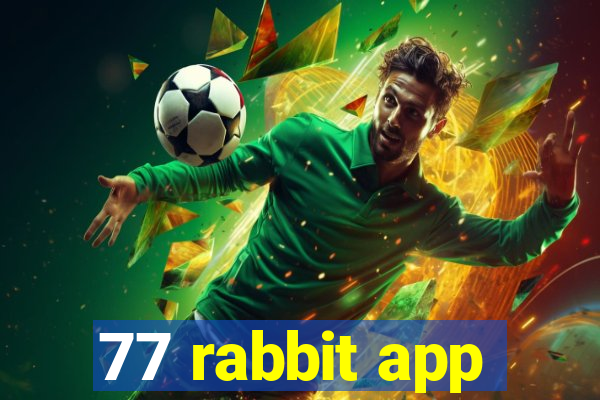 77 rabbit app