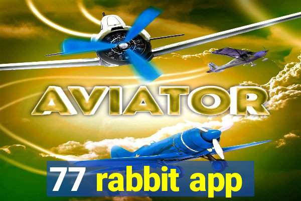 77 rabbit app