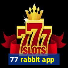 77 rabbit app