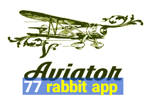 77 rabbit app