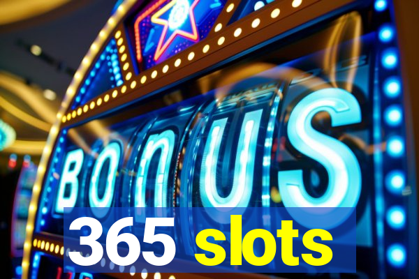 365 slots