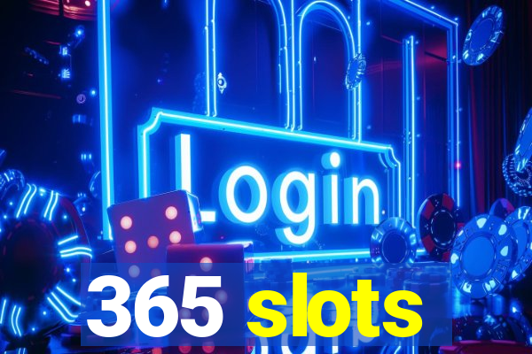 365 slots