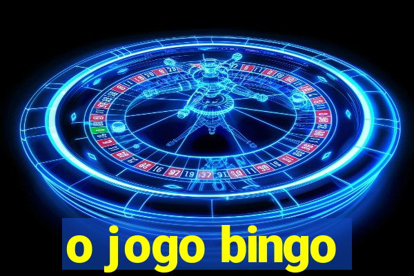 o jogo bingo